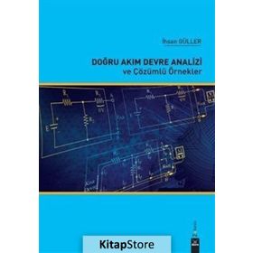 Doğru Akım Devre Analizi ve Çözümlü Örnekler - İhsan Güller