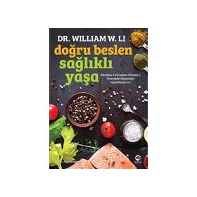 Doğru Beslen Sağlıklı Yaşa - William W. Li