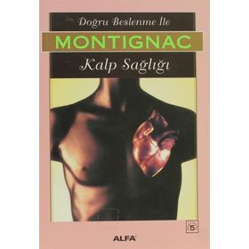 DOĞRU BESLENME İLE KALP SAĞLIĞI - MICHEL MONTIGNAC
