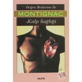 DOĞRU BESLENME İLE KALP SAĞLIĞI - MICHEL MONTIGNAC