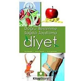 DOĞRU BESLENME SAĞLIKLI ZAYIFLAMA DIYET - LIZA DEKAPELLI, ŞENAY DEMIRKOL, NURGÜL ERDEM