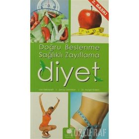 DOĞRU BESLENME SAĞLIKLI ZAYIFLAMA DIYET - LIZA DEKAPELLI, ŞENAY DEMIRKOL, NURGÜL ERDEM