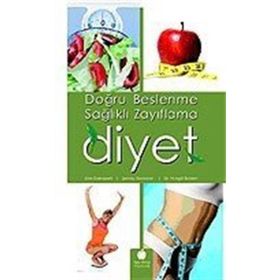 DOĞRU BESLENME SAĞLIKLI ZAYIFLAMA DIYET - LIZA DEKAPELLI, ŞENAY DEMIRKOL, NURGÜL ERDEM