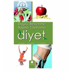 DOĞRU BESLENME SAĞLIKLI ZAYIFLAMA DIYET - LIZA DEKAPELLI, ŞENAY DEMIRKOL, NURGÜL ERDEM