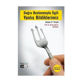 Doğru Beslenmeyle İlgili Yanlış Bildiklerimiz - Serkan Yimsel