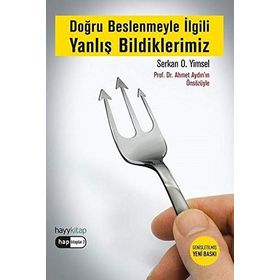 Doğru Beslenmeyle İlgili Yanlış Bildiklerimiz - Serkan Yimsel