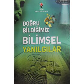 Doğru Bildiğimiz Bilimsel Yanılgılar - Kollektif