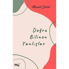 Doğru Bilinen Yanlışlar Murat Çatal