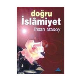 DOĞRU İSLAMİYET - İHSAN ATASOY