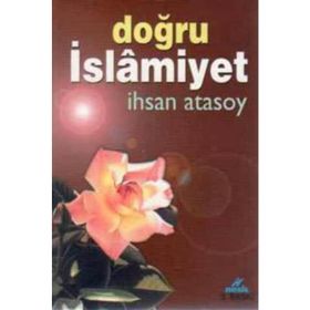 DOĞRU İSLAMİYET - İHSAN ATASOY