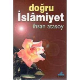 DOĞRU İSLAMİYET - İHSAN ATASOY