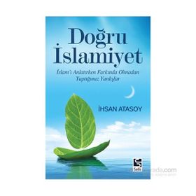 DOĞRU İSLAMİYET - İHSAN ATASOY