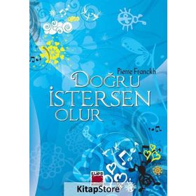 Doğru İstersen Olur! - Pierre Franckh