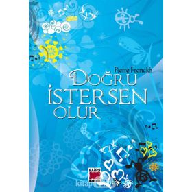Doğru İstersen Olur! - Pierre Franckh
