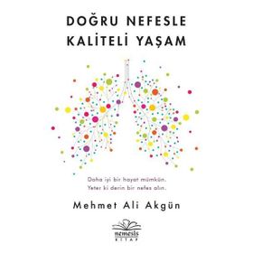 Doğru Nefesle Kaliteli Yaşam - Mehmet Ali Akgün