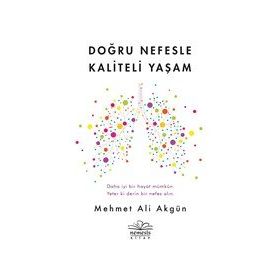 Doğru Nefesle Kaliteli Yaşam - Mehmet Ali Akgün