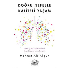 Doğru Nefesle Kaliteli Yaşam - Mehmet Ali Akgün