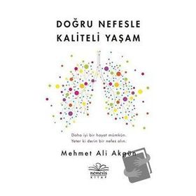 Doğru Nefesle Kaliteli Yaşam - Mehmet Ali Akgün