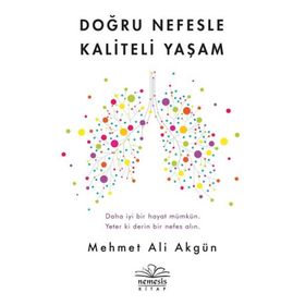 Doğru Nefesle Kaliteli Yaşam - Mehmet Ali Akgün