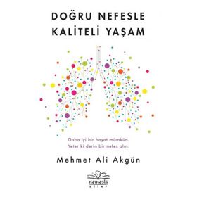 Doğru Nefesle Kaliteli Yaşam - Mehmet Ali Akgün