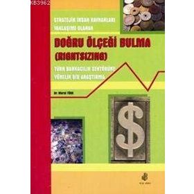 DOĞRU ÖLÇEĞİ BULMA (RIGHTSIZING) - MURAT TÜRK