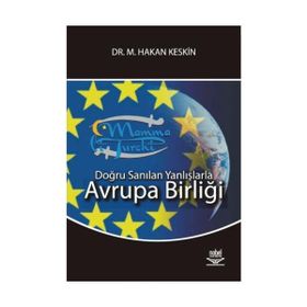 DOĞRU SANILAN YANLIŞLARLA AVRUPA BİRLİĞİ - M. HAKAN KESKIN