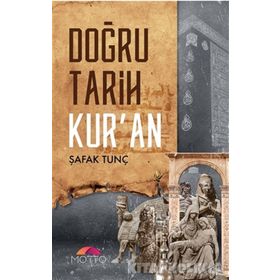 Doğru Tarih Kur’an - Şafak Tunç