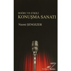 Doğru ve Etkili Konuşma Sanatı - Nazmi Şengezer