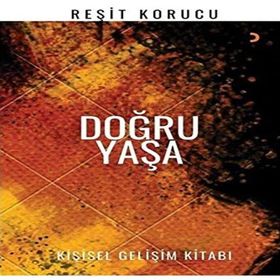 Doğru Yaşa - Reşit Korucu