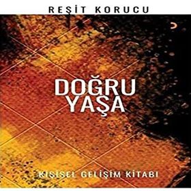 Doğru Yaşa - Reşit Korucu