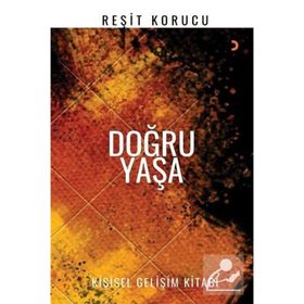 Doğru Yaşa - Reşit Korucu