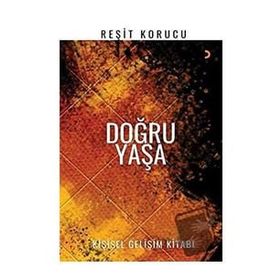 Doğru Yaşa - Reşit Korucu