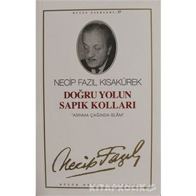 Doğru Yolun Sapık Kolları 57 - Necip Fazıl Kısakürek