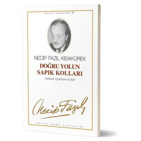 Doğru Yolun Sapık Kolları 57 - Necip Fazıl Kısakürek