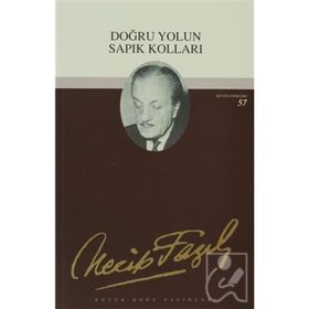 Doğru Yolun Sapık Kolları 57 - Necip Fazıl Kısakürek