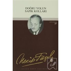 Doğru Yolun Sapık Kolları 57 - Necip Fazıl Kısakürek