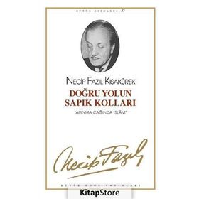 DOĞRU YOLUN SAPIK KOLLARI (KOD: 48) - NECIP FAZIL KISAKÜREK