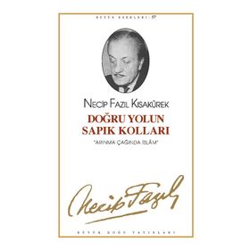 DOĞRU YOLUN SAPIK KOLLARI (KOD: 48) - NECIP FAZIL KISAKÜREK