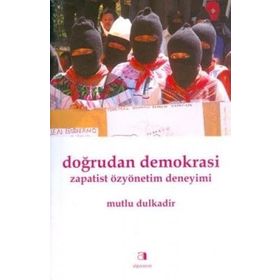 DOĞRUDAN DEMOKRASI ZAPATIST ÖZYÖNETİM DENEYIMI - MUTLU DULKADIR