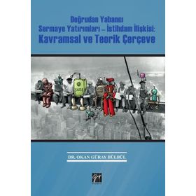 Doğrudan Yabancı Sermaye Yatırımları-İstihdam İlişkisi - Okan Güray Bülbül