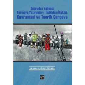 Doğrudan Yabancı Sermaye Yatırımları-İstihdam İlişkisi - Okan Güray Bülbül