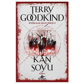 Doğruluk Kılıcı Serisi 3 Kan Soyu Kısım 1 - Terry Goodkind