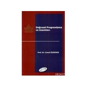 DOĞRUSAL PROGRAMLAMA VE UZANTILARI - CEMAL ÖZGÜVEN