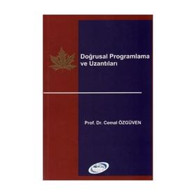 DOĞRUSAL PROGRAMLAMA VE UZANTILARI - CEMAL ÖZGÜVEN