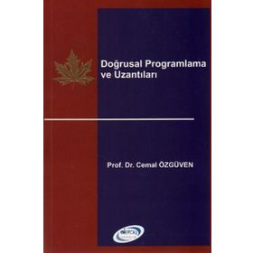 DOĞRUSAL PROGRAMLAMA VE UZANTILARI - CEMAL ÖZGÜVEN