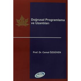 DOĞRUSAL PROGRAMLAMA VE UZANTILARI - CEMAL ÖZGÜVEN