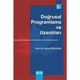 DOĞRUSAL PROGRAMLAMA VE UZANTILARI - CEMAL ÖZGÜVEN