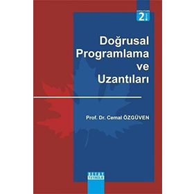 DOĞRUSAL PROGRAMLAMA VE UZANTILARI MODEL KURMA ÖRNEKLERİ - CEMAL ÖZGÜVEN