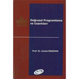 DOĞRUSAL PROGRAMLAMA VE UZANTILARI MODEL KURMA ÖRNEKLERİ - CEMAL ÖZGÜVEN