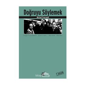 DOĞRUYU SÖYLEMEK - MICHEL FOUCAULT